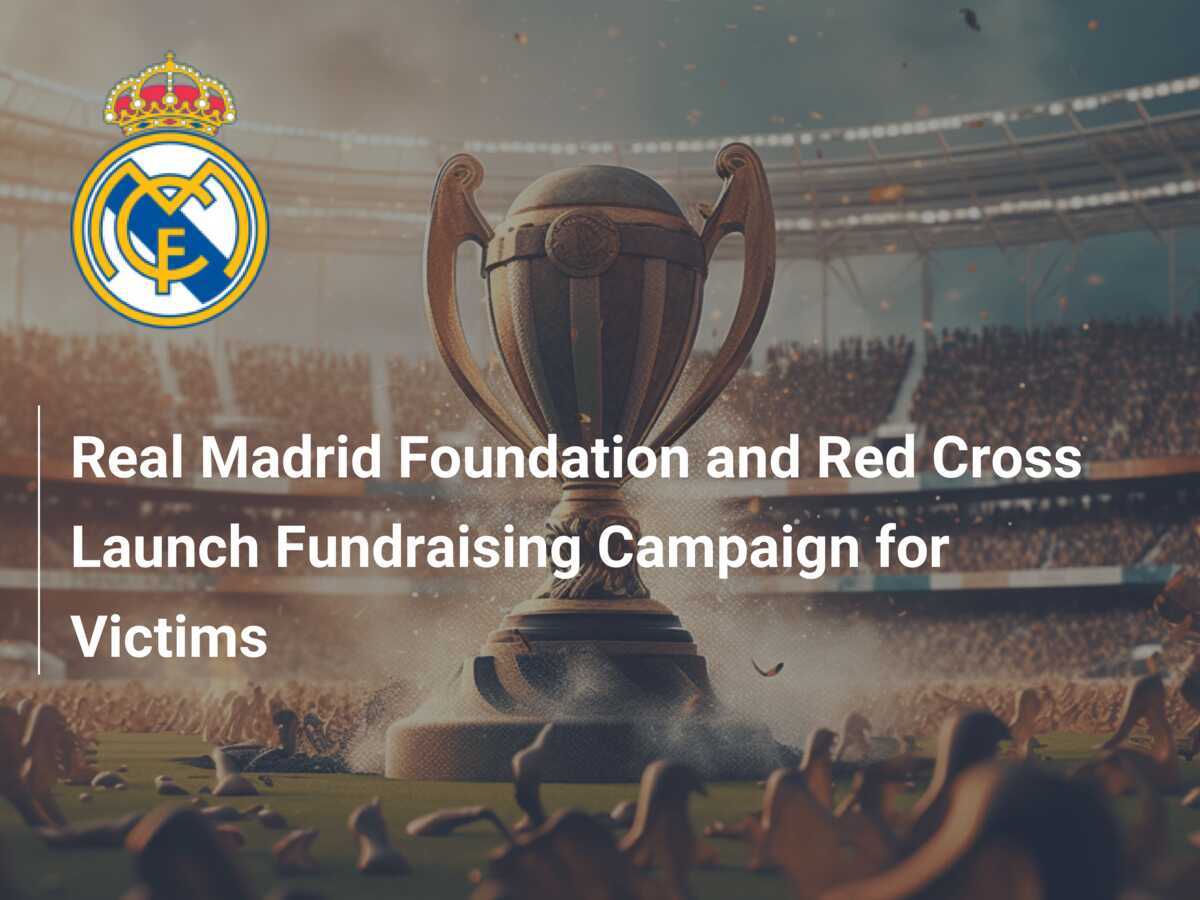 La Fondation Real Madrid et la Croix-Rouge unissent leurs forces pour aider les victimes de DANA
